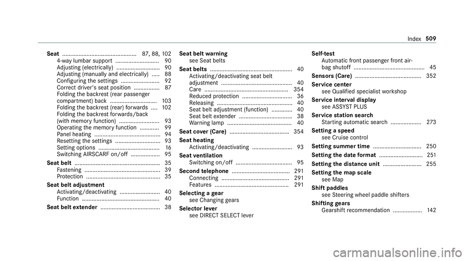 MERCEDES-BENZ C-CLASS CABRIOLET 2019 Owners Manual Seat
..............................................8 7,88, 102
4-w aylumbar support...........................9 0
Ad jus ting (electr ica lly)............ ...............90
Ad jus ting (manuallyand el MERCEDES-BENZ C-CLASS CABRIOLET 2019 Owners Manual Seat
..............................................8 7,88, 102
4-w aylumbar support...........................9 0
Ad jus ting (electr ica lly)............ ...............90
Ad jus ting (manuallyand el