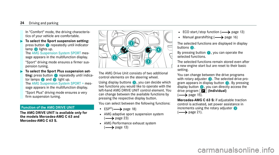 MERCEDES-BENZ C-CLASS CABRIOLET 2019 AMG Owners Guide In
"Co mfort" mode, thedr iving charact eris‐
tic sof your vehicle arecomf ortable. 0007
Toselect theSpor tsusp ension setting:
pr ess butt on1 repeat edly until indicat or
lam p3 lights up. MERCEDES-BENZ C-CLASS CABRIOLET 2019 AMG Owners Guide In
"Co mfort" mode, thedr iving charact eris‐
tic sof your vehicle arecomf ortable. 0007
Toselect theSpor tsusp ension setting:
pr ess butt on1 repeat edly until indicat or
lam p3 lights up.