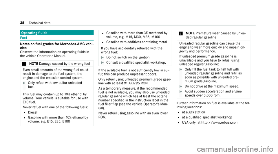MERCEDES-BENZ C-CLASS CABRIOLET 2019 AMG Owners Guide Oper
ating fluids Fu
el No
teson fuel grades forMe rcedes- AMGvehi‐
cle s
Obser vetheinf ormation onoper ating fluids in
th eve hicle Operator's Manual.
000E NO
TEDama gecau sed bythewr ong fuel MERCEDES-BENZ C-CLASS CABRIOLET 2019 AMG Owners Guide Oper
ating fluids Fu
el No
teson fuel grades forMe rcedes- AMGvehi‐
cle s
Obser vetheinf ormation onoper ating fluids in
th eve hicle Operator's Manual.
000E NO
TEDama gecau sed bythewr ong fuel