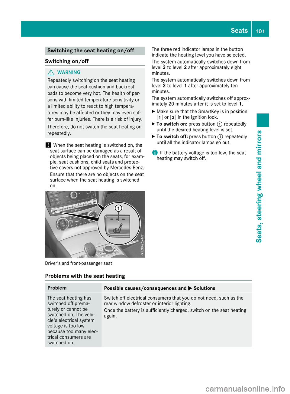 MERCEDES-BENZ SL ROADSTER 2019  Owners Manual Switching
theseat heating on/off
Switching on/off G
WARNING
Repeatedly switchingonthe seat heating
can cause theseat cushion andbackrest
pads tobecome veryhot.Thehealth ofper-
sons withlimited tempera