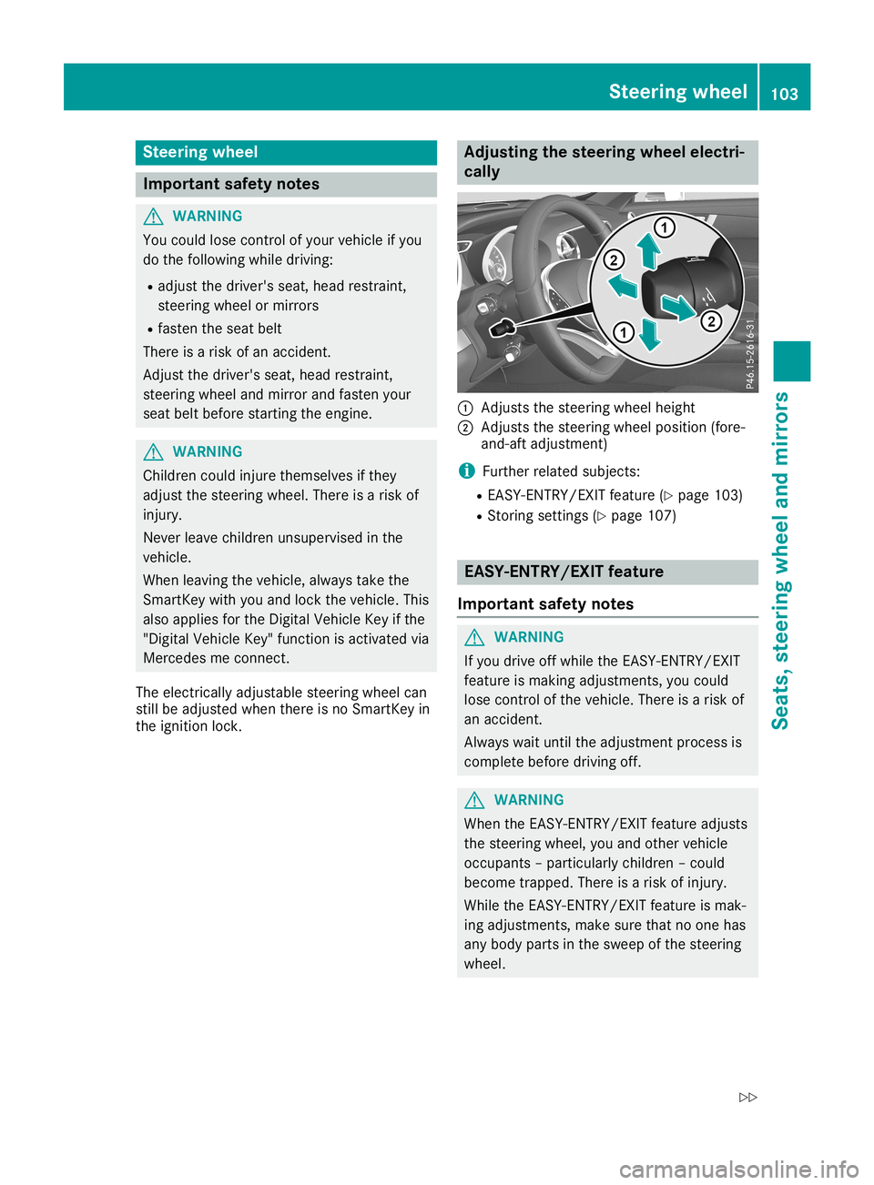 MERCEDES-BENZ SL ROADSTER 2019  Owners Manual Steering
wheel Import
antsafety notes G
WARNING
You could losecontrolofyour vehicle ifyou
do the following whiledriving:
R adjust thedriver's seat,head restraint ,
steering wheelormirrors
R fasten