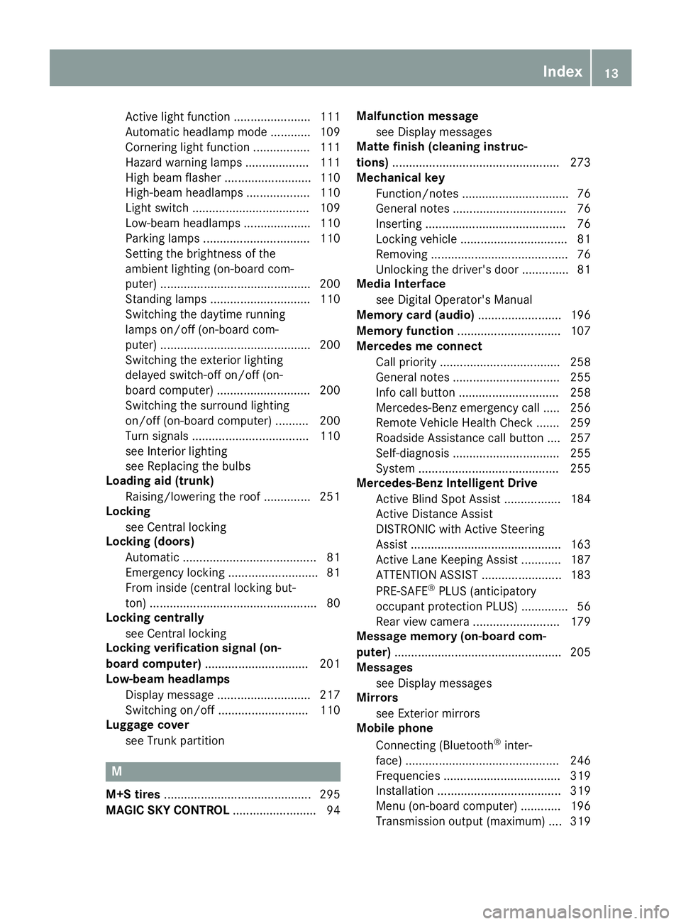 MERCEDES-BENZ SL ROADSTER 2019  Owners Manual Activ
elight functio n<0011001100110011001100110011001100110011001100110011001100110011
0011001100110011001100110011[ 111
Auto matichea dlamp mode............ 109
Co rneri nglight functi on<0011001100