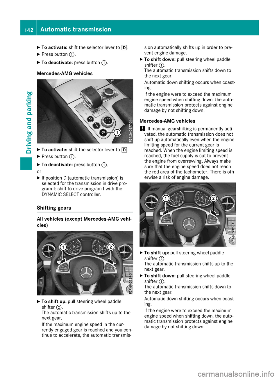 MERCEDES-BENZ SL ROADSTER 2019 Owners Manual X
To acti vate :shi ftthe selecto rle ver to005B.
X Pre ssbutton 0043.
X To deac tivate: pressbutton 0043.
Merc edes-AMG vehic les X
To acti vate :shi ftthe selecto rle ver to005B.
X Pre ssbutton 0043 MERCEDES-BENZ SL ROADSTER 2019 Owners Manual X
To acti vate :shi ftthe selecto rle ver to005B.
X Pre ssbutton 0043.
X To deac tivate: pressbutton 0043.
Merc edes-AMG vehic les X
To acti vate :shi ftthe selecto rle ver to005B.
X Pre ssbutton 0043