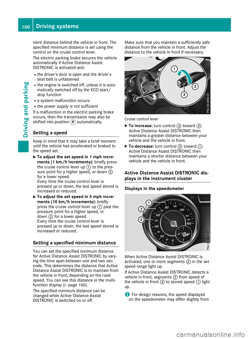 MERCEDES-BENZ SL ROADSTER 2019 Owners Manual cie
ntdistance behindthe vehi cleinfront. The
spe cified mini mum distance isset using the
control onthe cruisecontrol lever.
The electri cpa rking brakesecu resthe vehi cle
au toma tically if Active MERCEDES-BENZ SL ROADSTER 2019 Owners Manual cie
ntdistance behindthe vehi cleinfront. The
spe cified mini mum distance isset using the
control onthe cruisecontrol lever.
The electri cpa rking brakesecu resthe vehi cle
au toma tically if Active