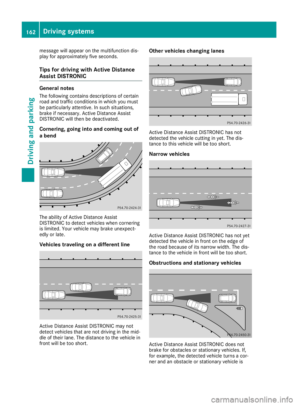 MERCEDES-BENZ SL ROADSTER 2019 Owners Manual messa
gewillapp ear onthe multifu nctiondis-
pla yfor app roximatel yfive seconds.
Tips fordriving withActive Distance
Ass istDISTRONIC Gene
ralnotes
The follo wing contains descriptionsofcertain
road MERCEDES-BENZ SL ROADSTER 2019 Owners Manual messa
gewillapp ear onthe multifu nctiondis-
pla yfor app roximatel yfive seconds.
Tips fordriving withActive Distance
Ass istDISTRONIC Gene
ralnotes
The follo wing contains descriptionsofcertain
road