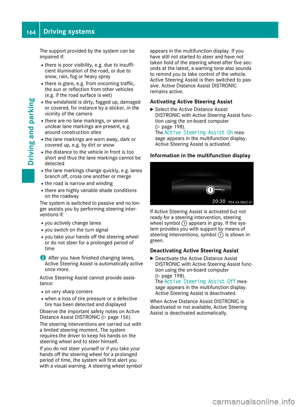 MERCEDES-BENZ SL ROADSTER 2019 Owners Manual The
support provided bythe system canbe
impaired if:
R there ispoor visibility, e.g.due toinsuffi-
cient illumination ofthe road, ordue to
snow, rain,fogorheavy spray
R there isglare, e.g.from oncom i MERCEDES-BENZ SL ROADSTER 2019 Owners Manual The
support provided bythe system canbe
impaired if:
R there ispoor visibility, e.g.due toinsuffi-
cient illumination ofthe road, ordue to
snow, rain,fogorheavy spray
R there isglare, e.g.from oncom i