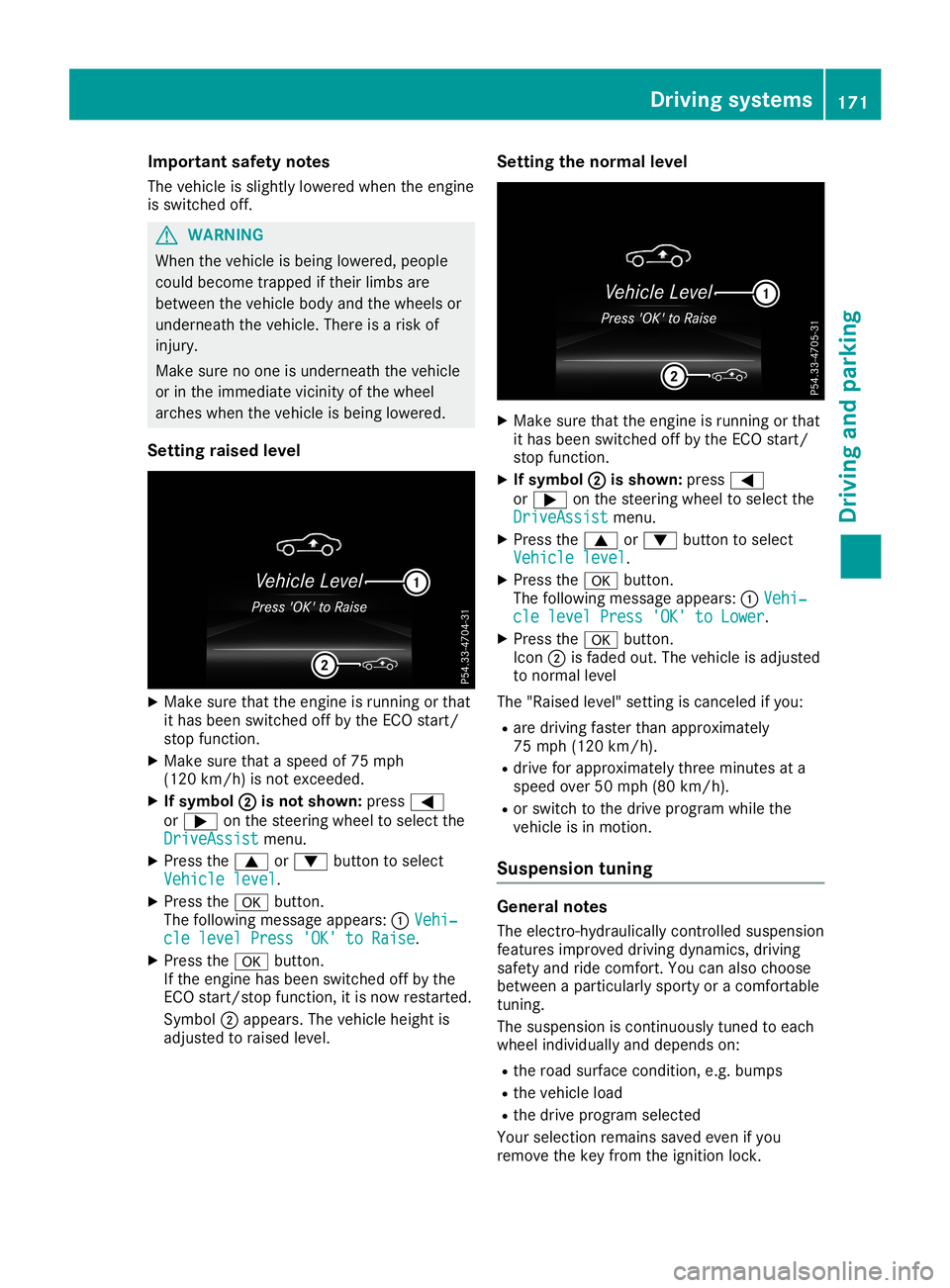MERCEDES-BENZ SL ROADSTER 2019 Owners Manual Imp
ortant safety notes
The vehicle issligh tlylower edwhen theen gin e
is swit ched off. G
WAR
NING
When theveh icle isbein glower ed,peop le
co uld become trapped ifth eir limb sare
bet ween theveh MERCEDES-BENZ SL ROADSTER 2019 Owners Manual Imp
ortant safety notes
The vehicle issligh tlylower edwhen theen gin e
is swit ched off. G
WAR
NING
When theveh icle isbein glower ed,peop le
co uld become trapped ifth eir limb sare
bet ween theveh