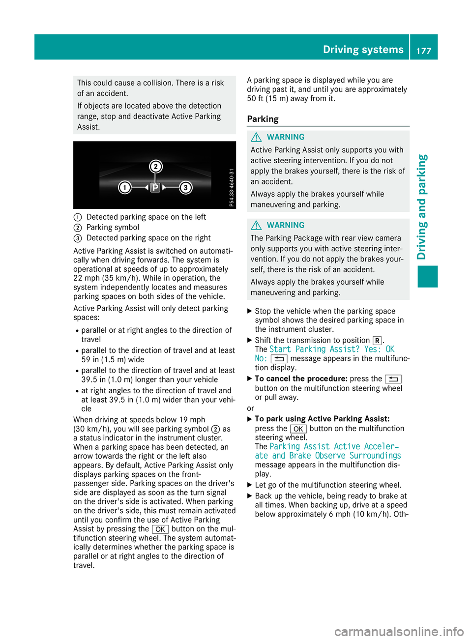 MERCEDES-BENZ SL ROADSTER 2019 Owners Manual This
could cause acollision. Thereisarisk
of an accident .
If object sare located abovethedetect ion
range, stopanddeactivate Active Parking
Assist . 0043
Detec tedparking spaceonthe left
0044 Parking MERCEDES-BENZ SL ROADSTER 2019 Owners Manual This
could cause acollision. Thereisarisk
of an accident .
If object sare located abovethedetect ion
range, stopanddeactivate Active Parking
Assist . 0043
Detec tedparking spaceonthe left
0044 Parking