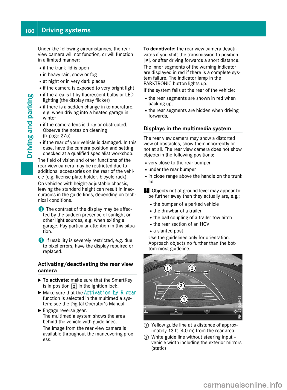 MERCEDES-BENZ SL ROADSTER 2019 Owners Manual Under
thefollowi ngcircumstances, therear
view camera willnotfunction, orwill function
in alimited manner:
R ifthe trunk lidisopen
R in heavy rain,snow orfog
R at night orinvery dark places
R ifthe ca MERCEDES-BENZ SL ROADSTER 2019 Owners Manual Under
thefollowi ngcircumstances, therear
view camera willnotfunction, orwill function
in alimited manner:
R ifthe trunk lidisopen
R in heavy rain,snow orfog
R at night orinvery dark places
R ifthe ca