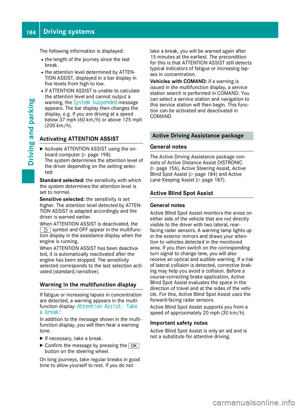 MERCEDES-BENZ SL ROADSTER 2019 Owners Manual The
following informationisdisplay ed:
R the length ofthe journey sincethelast
break.
R the atten tionlevel determin edbyATTEN -
TION ASSIST, display edinabar display in
five levels fromhightolow.
R i MERCEDES-BENZ SL ROADSTER 2019 Owners Manual The
following informationisdisplay ed:
R the length ofthe journey sincethelast
break.
R the atten tionlevel determin edbyATTEN -
TION ASSIST, display edinabar display in
five levels fromhightolow.
R i