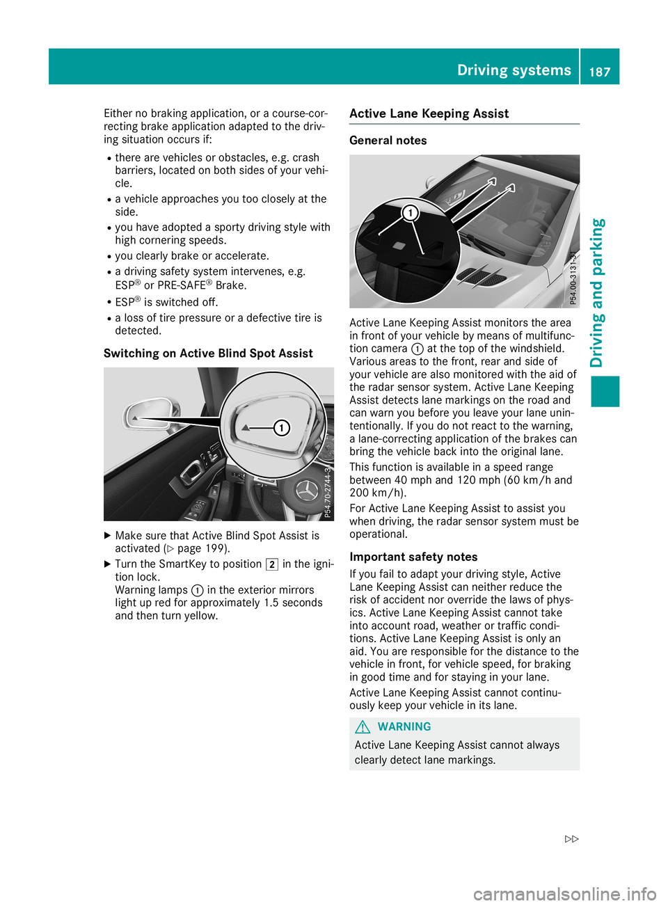 MERCEDES-BENZ SL ROADSTER 2019 Owners Manual Eith
erno bra king applica tion,or acou rse-cor-
recti ngbra keapplica tionad apted tothe driv-
ing situa tionoccu rsif:
R the reareveh icles orobsta cles,e.g .cra sh
ba rriers ,lo cate don both side MERCEDES-BENZ SL ROADSTER 2019 Owners Manual Eith
erno bra king applica tion,or acou rse-cor-
recti ngbra keapplica tionad apted tothe driv-
ing situa tionoccu rsif:
R the reareveh icles orobsta cles,e.g .cra sh
ba rriers ,lo cate don both side