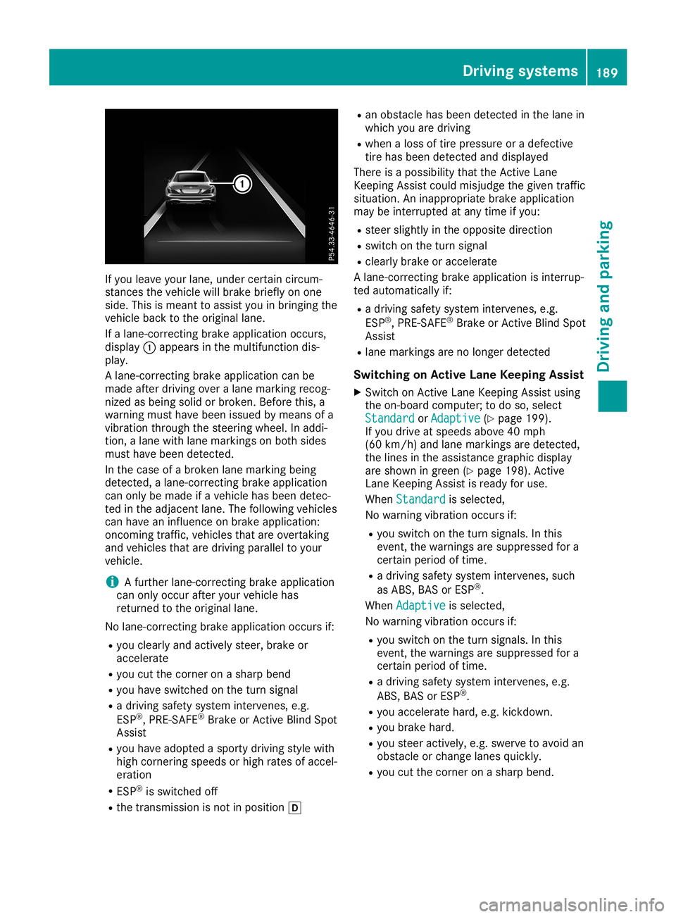 MERCEDES-BENZ SL ROADSTER 2019 Owners Manual If
you leaveyou rlane, under certain circum-
stances thevehicle willbrake brieflyon one
side. Thisismeant toassis tyou inbringing the
vehicle backtothe origina llane.
If alane-correcting brakeapplicat MERCEDES-BENZ SL ROADSTER 2019 Owners Manual If
you leaveyou rlane, under certain circum-
stances thevehicle willbrake brieflyon one
side. Thisismeant toassis tyou inbringing the
vehicle backtothe origina llane.
If alane-correcting brakeapplicat