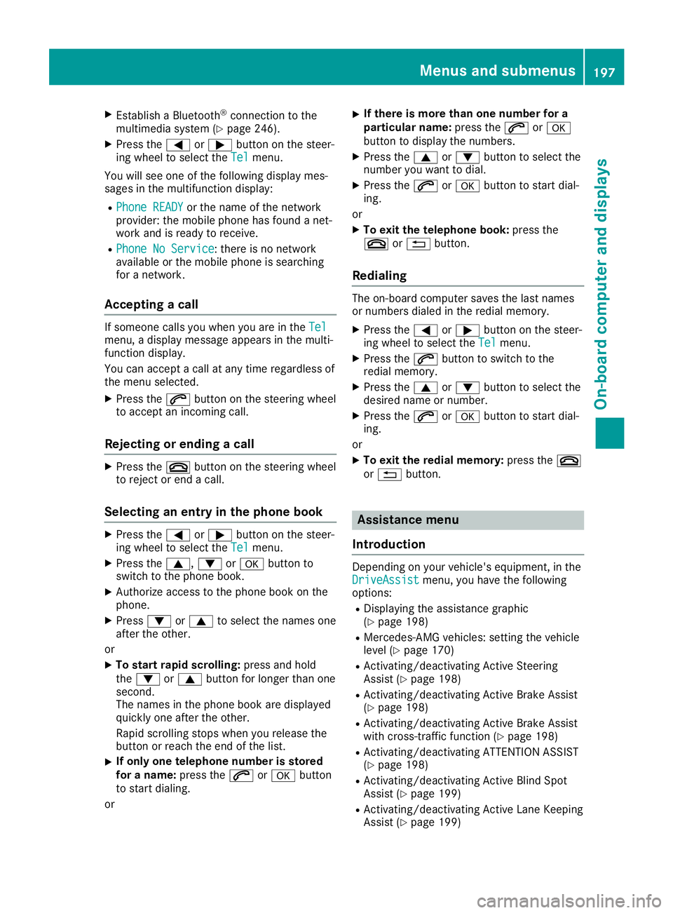 MERCEDES-BENZ SL ROADSTER 2019 Owners Manual X
Esta blish aBlu eto oth ®
conne ctionto the
mu ltimed iasystem (Ypage 246) .
X Pre ssthe 0059 or0065 button onthe stee r-
ing wheelto sel ect the Tel Tel
menu .
Yo uwi llsee one ofthe followi ng di MERCEDES-BENZ SL ROADSTER 2019 Owners Manual X
Esta blish aBlu eto oth ®
conne ctionto the
mu ltimed iasystem (Ypage 246) .
X Pre ssthe 0059 or0065 button onthe stee r-
ing wheelto sel ect the Tel Tel
menu .
Yo uwi llsee one ofthe followi ng di
