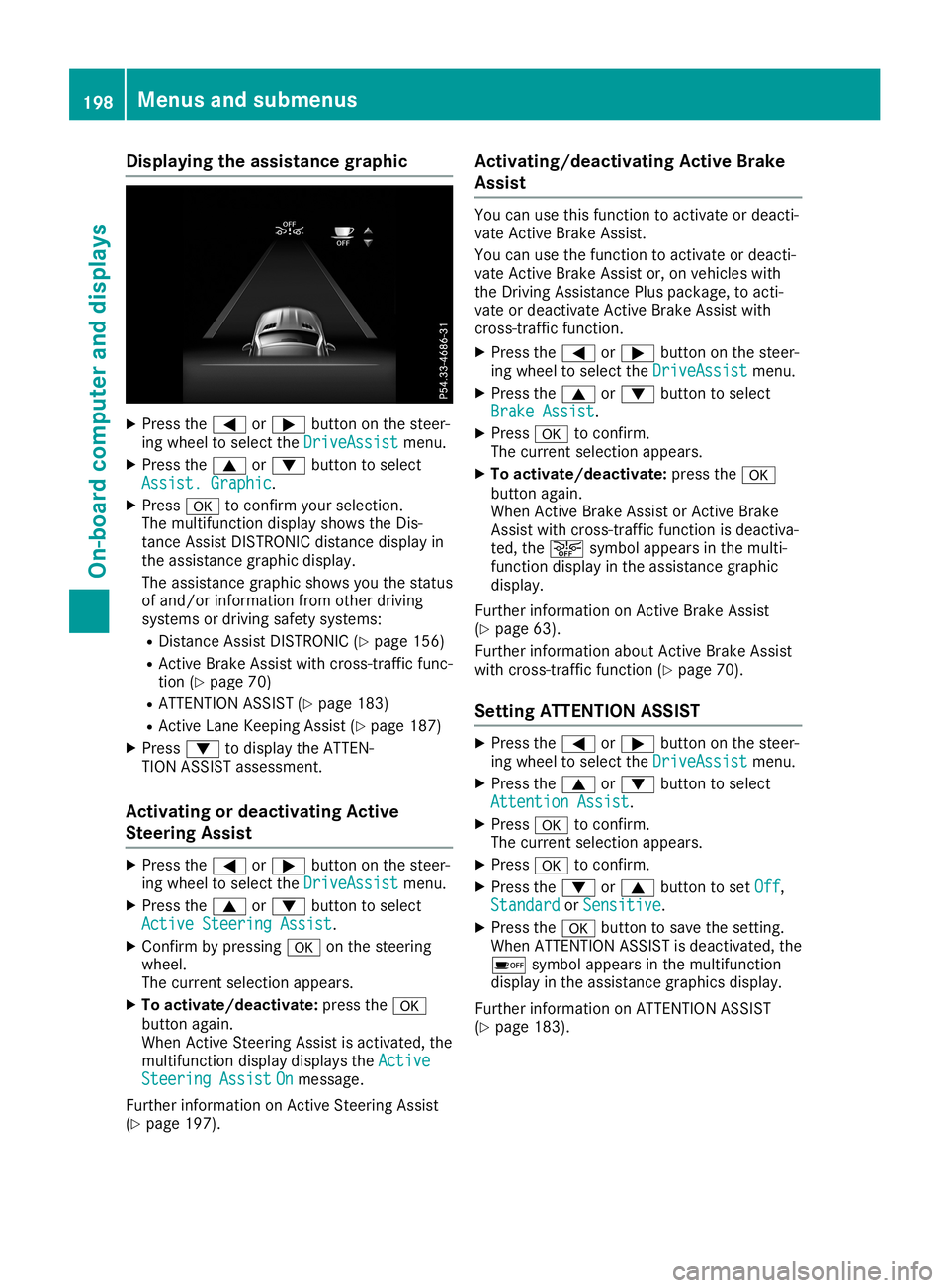 MERCEDES-BENZ SL ROADSTER 2019 Owners Manual Disp
laying theas sist ance grap hic X
Press the0059 or0065 buttonon thest eer -
in g whee lto sel ectth eDri veAssist Dri
veAssistmen u.
X Press the0063 or0064 buttonto sel ect
Ass ist.Gra phi c Ass
MERCEDES-BENZ SL ROADSTER 2019 Owners Manual Disp
laying theas sist ance grap hic X
Press the0059 or0065 buttonon thest eer -
in g whee lto sel ectth eDri veAssist Dri
veAssistmen u.
X Press the0063 or0064 buttonto sel ect
Ass ist.Gra phi c Ass
