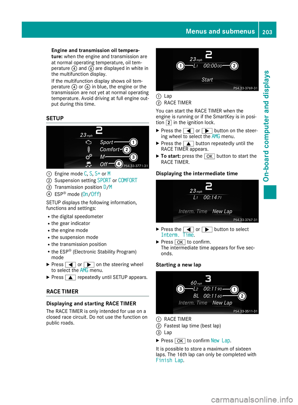 MERCEDES-BENZ SL ROADSTER 2019 Owners Manual Engine
andtransm ission oiltem pera-
tu re: when theeng ineand trans miss ionare
at nor mal oper atingtem perat ure,oiltem -
perat ure0085and 0084are displayed inwhit ein
th emult ifunction display.
I MERCEDES-BENZ SL ROADSTER 2019 Owners Manual Engine
andtransm ission oiltem pera-
tu re: when theeng ineand trans miss ionare
at nor mal oper atingtem perat ure,oiltem -
perat ure0085and 0084are displayed inwhit ein
th emult ifunction display.
I
