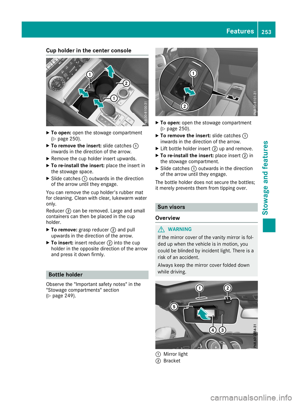 MERCEDES-BENZ SL ROADSTER 2019 Owners Manual Cup
holderinthecent erconsole X
To open :open thest owage compartmen t
(Y page 250).
X To rem ove theinser t:slide catches 0043
inwar dsinthedire ction ofthearr ow.
X Remo vethecup holde rins ert upwa MERCEDES-BENZ SL ROADSTER 2019 Owners Manual Cup
holderinthecent erconsole X
To open :open thest owage compartmen t
(Y page 250).
X To rem ove theinser t:slide catches 0043
inwar dsinthedire ction ofthearr ow.
X Remo vethecup holde rins ert upwa