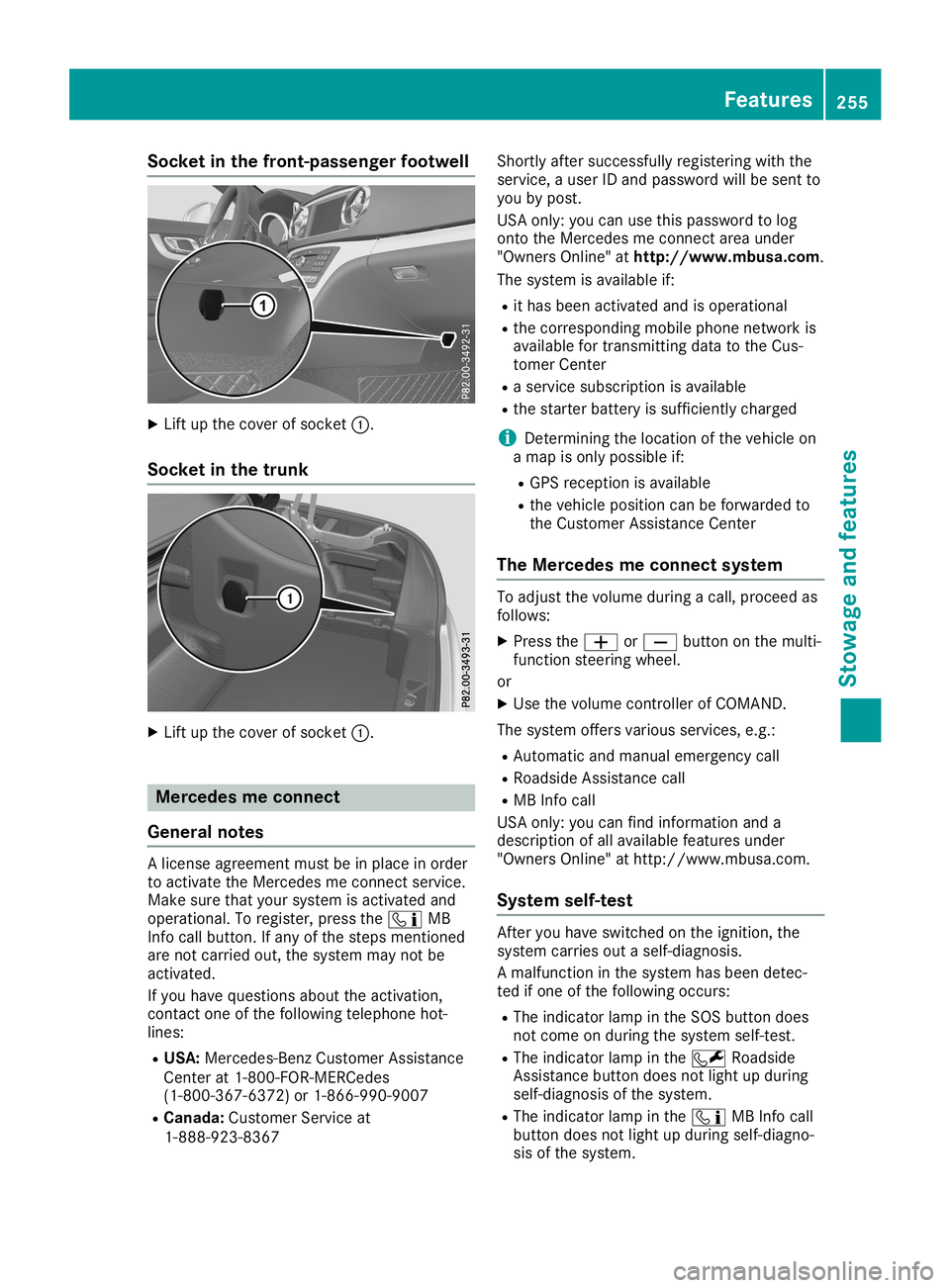MERCEDES-BENZ SL ROADSTER 2019 Owners Manual Socket
inthe front- passenger footwell X
Lift upthe cover ofsocket 0043.
Socket inthe trunk X
Lift upthe cover ofsocket 0043. Mercedes
meconne ct
General notes A
license agreement mustbeinplace inorde MERCEDES-BENZ SL ROADSTER 2019 Owners Manual Socket
inthe front- passenger footwell X
Lift upthe cover ofsocket 0043.
Socket inthe trunk X
Lift upthe cover ofsocket 0043. Mercedes
meconne ct
General notes A
license agreement mustbeinplace inorde
