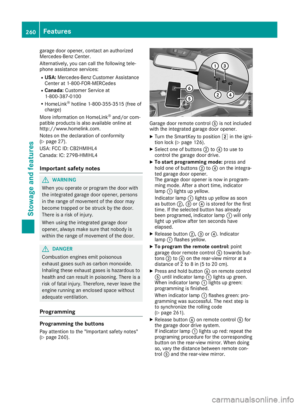 MERCEDES-BENZ SL ROADSTER 2019 Owners Manual garage
dooropener, contactanauthorized
Mercedes-B enzCenter.
Altern atively, youcan callthefollowing tele-
phone assistance services:
R USA: Mercedes-B enzCustomer Assistance
Center at1-80 0-FOR-MERCe MERCEDES-BENZ SL ROADSTER 2019 Owners Manual garage
dooropener, contactanauthorized
Mercedes-B enzCenter.
Altern atively, youcan callthefollowing tele-
phone assistance services:
R USA: Mercedes-B enzCustomer Assistance
Center at1-80 0-FOR-MERCe