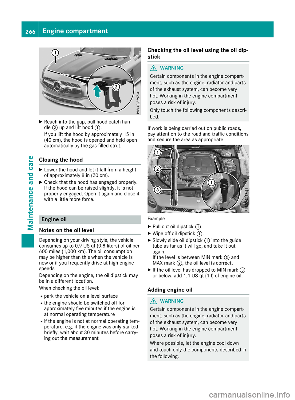 MERCEDES-BENZ SL ROADSTER 2019 Owners Manual X
Reac hint oth egap, pullhoodcat chhan -
dle 0044upand lifthoo d0043.
If you liftthehoo dby appr oximat ely15in
(40 cm), thehoo dis open edand held open
auto maticallyby thegas- filled strut .
Closin MERCEDES-BENZ SL ROADSTER 2019 Owners Manual X
Reac hint oth egap, pullhoodcat chhan -
dle 0044upand lifthoo d0043.
If you liftthehoo dby appr oximat ely15in
(40 cm), thehoo dis open edand held open
auto maticallyby thegas- filled strut .
Closin