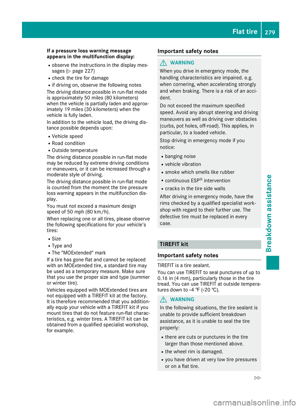MERCEDES-BENZ SL ROADSTER 2019 Owners Manual If
apr essu reloss warning message
ap pea rsinthemu ltifu nct ion displa y:
R obse rveth eins truct ionsin thedispl aymes -
sages (Ypage 227)
R ch eck thetir efor damag e
R ifdriv ingon,obse rveth efo MERCEDES-BENZ SL ROADSTER 2019 Owners Manual If
apr essu reloss warning message
ap pea rsinthemu ltifu nct ion displa y:
R obse rveth eins truct ionsin thedispl aymes -
sages (Ypage 227)
R ch eck thetir efor damag e
R ifdriv ingon,obse rveth efo