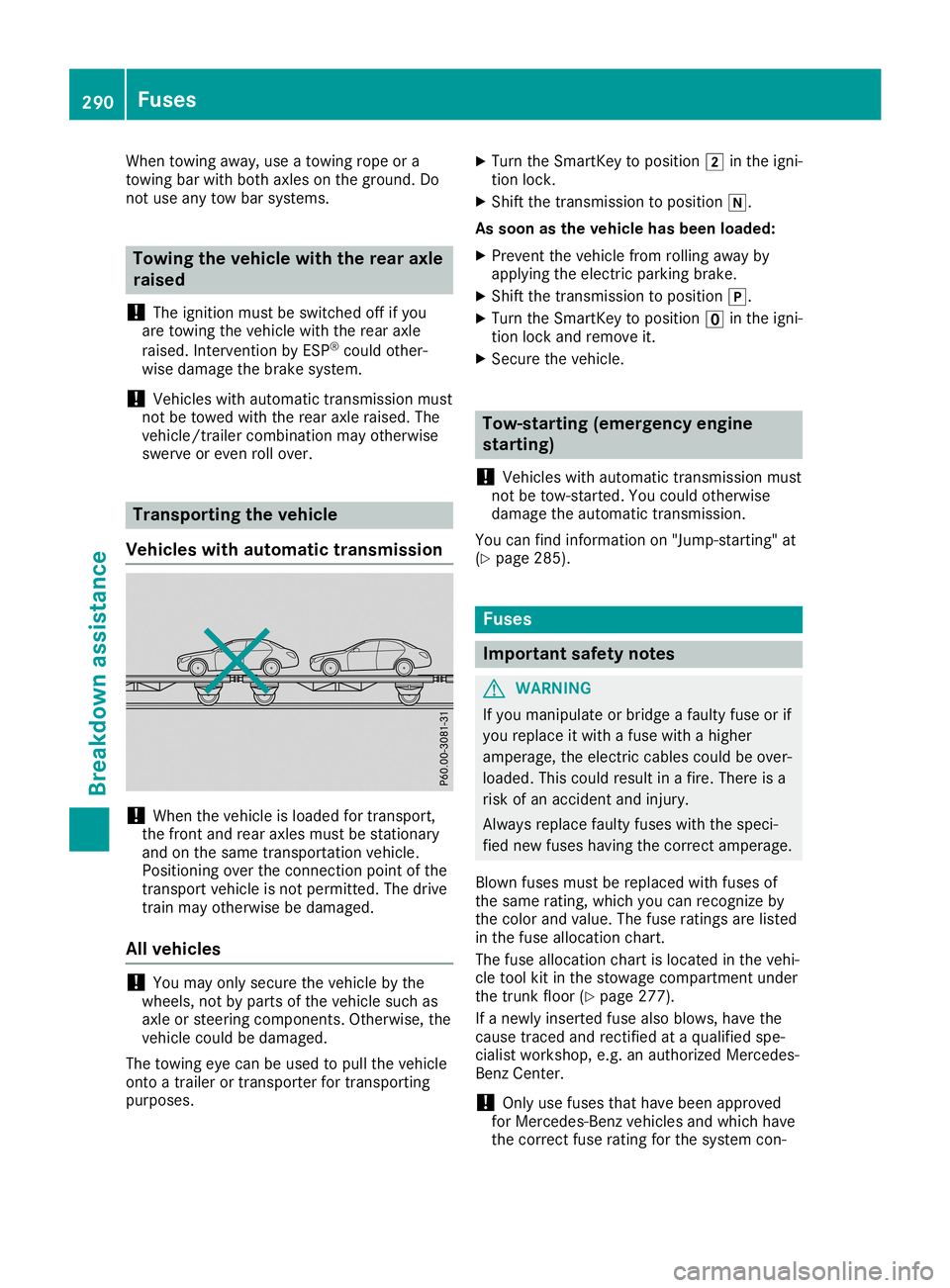 MERCEDES-BENZ SL ROADSTER 2019 Owners Manual When
towing away,useatowing ropeora
towing barwith both axles onthe ground. Do
not use anytow barsystems. Towing
thevehicle withtherear axle
raised
! The
ignition mustbeswitched offifyou
are towing th MERCEDES-BENZ SL ROADSTER 2019 Owners Manual When
towing away,useatowing ropeora
towing barwith both axles onthe ground. Do
not use anytow barsystems. Towing
thevehicle withtherear axle
raised
! The
ignition mustbeswitched offifyou
are towing th