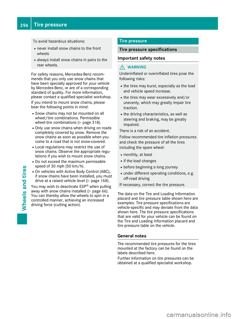 MERCEDES-BENZ SL ROADSTER 2019 Owners Manual To
avoid hazardous situations:
R never install snowchains tothe front
wheels
R alway sinstall snowchains inpairs tothe
rear wheels.
For safety reasons, Mercedes- Benzrecom-
mends thatyouonly usesnow c MERCEDES-BENZ SL ROADSTER 2019 Owners Manual To
avoid hazardous situations:
R never install snowchains tothe front
wheels
R alway sinstall snowchains inpairs tothe
rear wheels.
For safety reasons, Mercedes- Benzrecom-
mends thatyouonly usesnow c