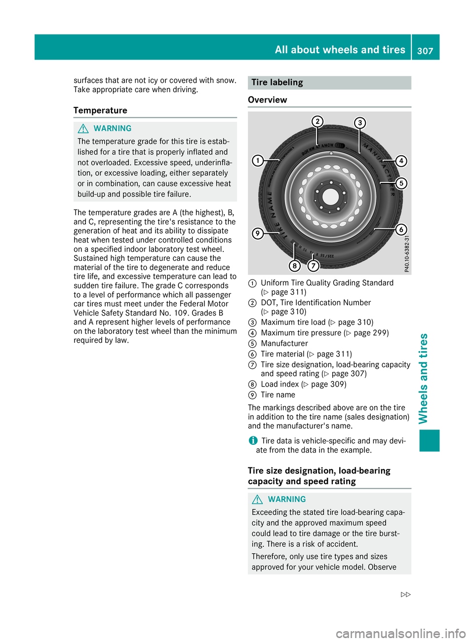 MERCEDES-BENZ SL ROADSTER 2019  Owners Manual surfaces
thatarenot icyorcovered withsnow.
Take appropria tecare when driving.
Temper ature G
WARNING
The temperature gradeforthis tireisestab-
lished foratire that isproperly inflatedand
not overload