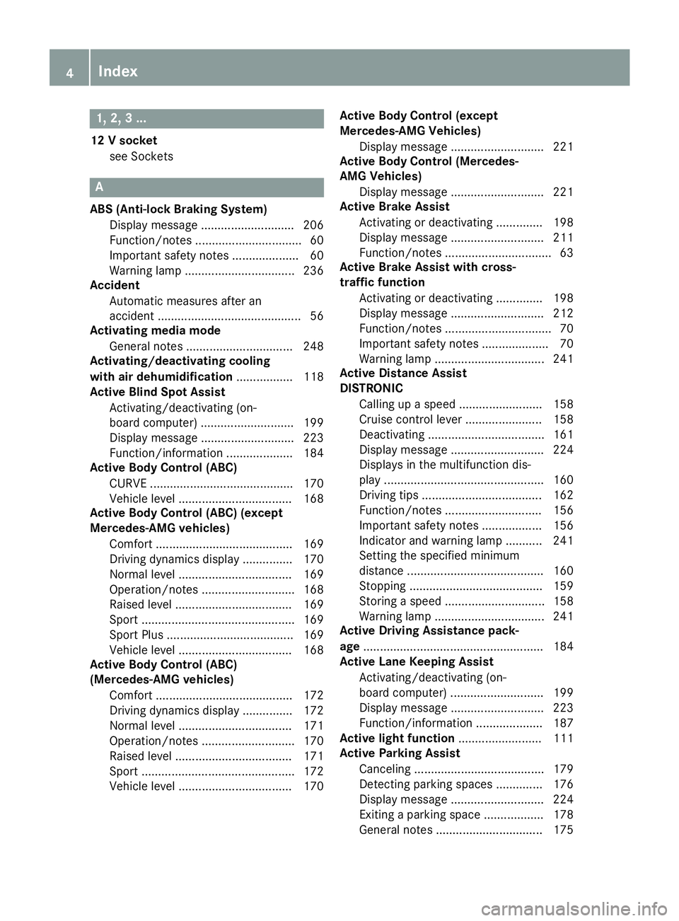 MERCEDES-BENZ SL ROADSTER 2019 Owners Manual 1,
2,3...
12 Vsocket
see Sockets A
ABS (Anti-lock Braking System )
Display message ............................ 206
Func tion/notes .............................. .. 60
Import antsafety notes......... MERCEDES-BENZ SL ROADSTER 2019 Owners Manual 1,
2,3...
12 Vsocket
see Sockets A
ABS (Anti-lock Braking System )
Display message ............................ 206
Func tion/notes .............................. .. 60
Import antsafety notes.........