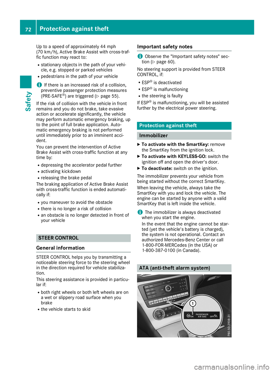 MERCEDES-BENZ SL ROADSTER 2019  Owners Manual Up
toaspeed ofapproximately 44mph
(70 km/h), Active Brake Assist withcross-t raf-
fic function mayreact to:
R stationary objectsinthe path ofyour vehi-
cle, e.g. stopped orparked vehicles
R pedestrian