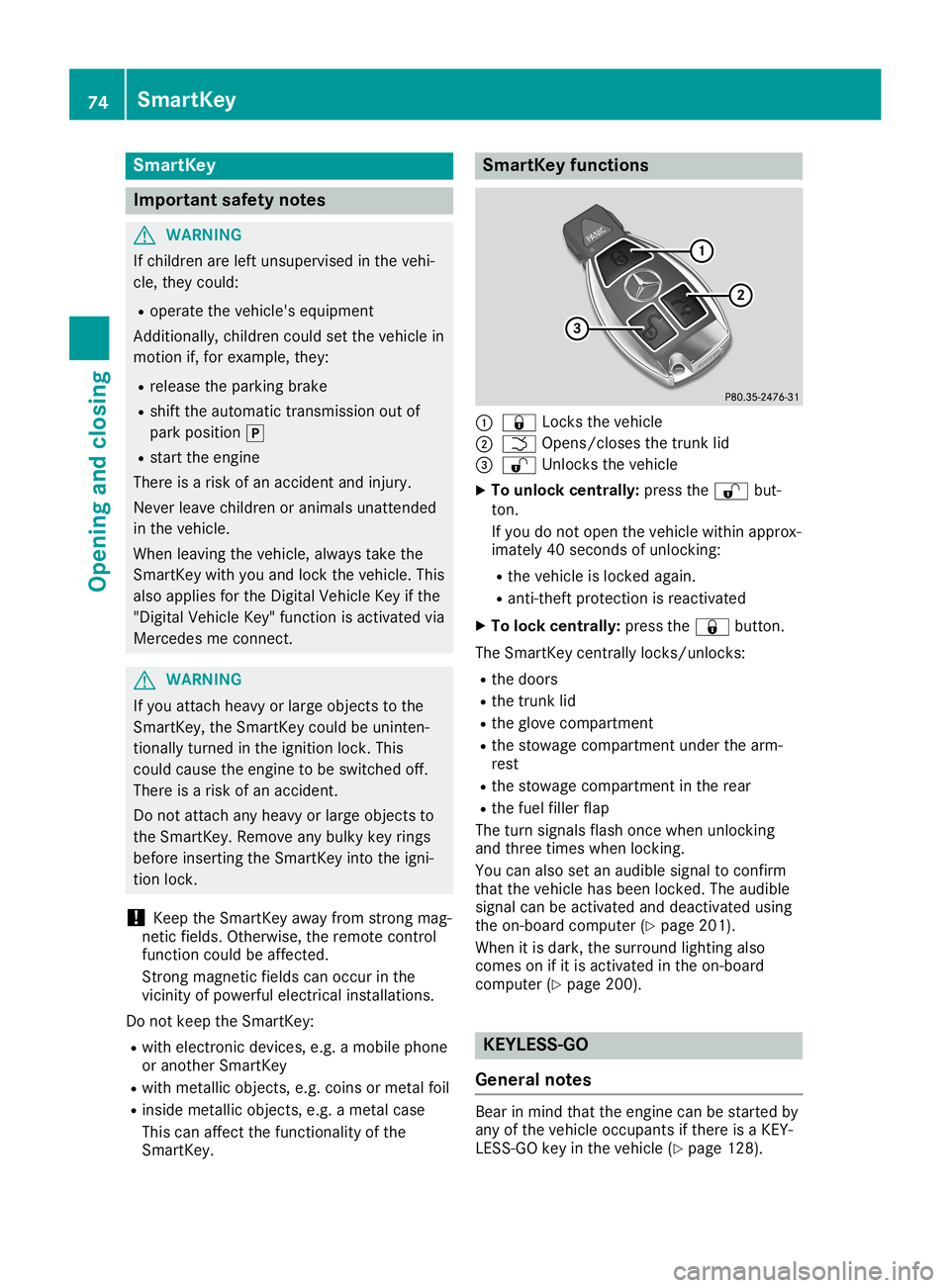 MERCEDES-BENZ SL ROADSTER 2019 Owners Manual Smar
tKey Import
antsafety notes G
WARNING
If children areleft unsupervised inthe vehi-
cle, they could:
R operate thevehicle's equipment
Additionally, childrencouldsetthe vehicle in
motion if,for MERCEDES-BENZ SL ROADSTER 2019 Owners Manual Smar
tKey Import
antsafety notes G
WARNING
If children areleft unsupervised inthe vehi-
cle, they could:
R operate thevehicle's equipment
Additionally, childrencouldsetthe vehicle in
motion if,for