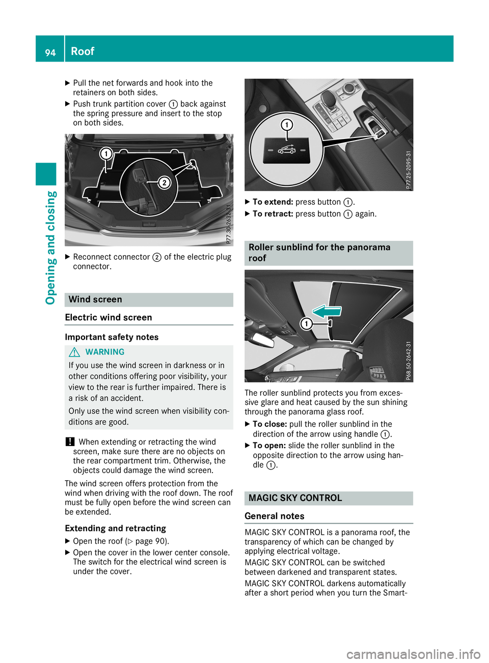 MERCEDES-BENZ SL ROADSTER 2019 Owners Manual X
Pull thenet forwards andhook intothe
retainer son both sides.
X Push trunk partition cover0043back against
the spring pressure andinsert tothe stop
on both sides. X
Reconn ectconn ector 0044ofthe el