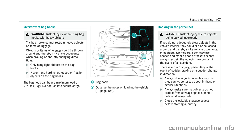 MERCEDES-BENZ E-CLASS CABRIOLET 2019 Owners Manual Ov
ervie wof bag hook s 000A
WARNIN GRisk ofinju rywhen usingbag
hook swit hhea vyobj ect s
The bag hook scan notre stra in hea vyobje cts
or items oflugg age.
Obj ectsor items oflugg agecould bethrow MERCEDES-BENZ E-CLASS CABRIOLET 2019 Owners Manual Ov
ervie wof bag hook s 000A
WARNIN GRisk ofinju rywhen usingbag
hook swit hhea vyobj ect s
The bag hook scan notre stra in hea vyobje cts
or items oflugg age.
Obj ectsor items oflugg agecould bethrow