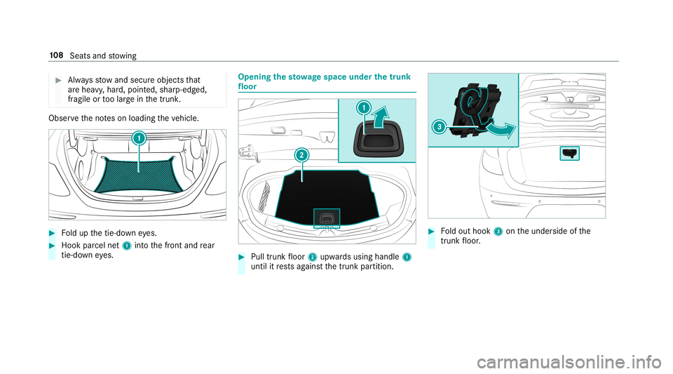 MERCEDES-BENZ E-CLASS CABRIOLET 2019 Owners Manual 0007
Alw aysst ow and secureobj ect sth at
ar ehea vy,har d,poin ted, shar p-edg ed,
fr agile ortoolarg ein thetrunk . Obser
vetheno teson loadi ngtheve hicle. 0007
Foldup thetie-do wneyes. 0007
Hook MERCEDES-BENZ E-CLASS CABRIOLET 2019 Owners Manual 0007
Alw aysst ow and secureobj ect sth at
ar ehea vy,har d,poin ted, shar p-edg ed,
fr agile ortoolarg ein thetrunk . Obser
vetheno teson loadi ngtheve hicle. 0007
Foldup thetie-do wneyes. 0007
Hook