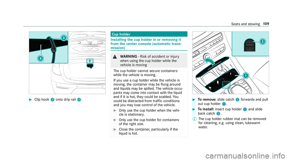 MERCEDES-BENZ E-CLASS CABRIOLET 2019 Owners Manual 0007
Clip hook 3onto drip rail4. Cup
holder Ins
talling thecup hold erinor remo ving it
fr om the center console(au tomatic trans ‐
mis sion ) 000A
WARNIN G‑Ri sk ofacci dent orinju ry
when usingt MERCEDES-BENZ E-CLASS CABRIOLET 2019 Owners Manual 0007
Clip hook 3onto drip rail4. Cup
holder Ins
talling thecup hold erinor remo ving it
fr om the center console(au tomatic trans ‐
mis sion ) 000A
WARNIN G‑Ri sk ofacci dent orinju ry
when usingt