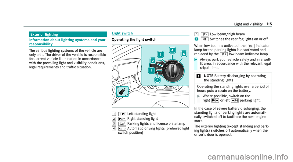 MERCEDES-BENZ E-CLASS CABRIOLET 2019  Owners Manual Ext
erior light ing Inf
orma tion abou tlight ingsystems andyour
re sponsibility The
various lighting systems oftheve hicle are
onl yaids. Thedriver oftheve hicle isresponsible
fo rcor rect vehicle il