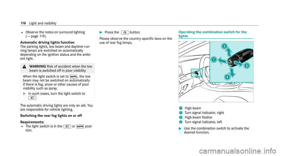 MERCEDES-BENZ E-CLASS CABRIOLET 2019  Owners Manual R
Obser vetheno teson sur round lighting
(→ pag e11 9).
Au tomatic drivin glights function
The parking light s,low beam anddaytime run‐
ning lamp sar eswitc hedonaut omatically
depending ontheigni