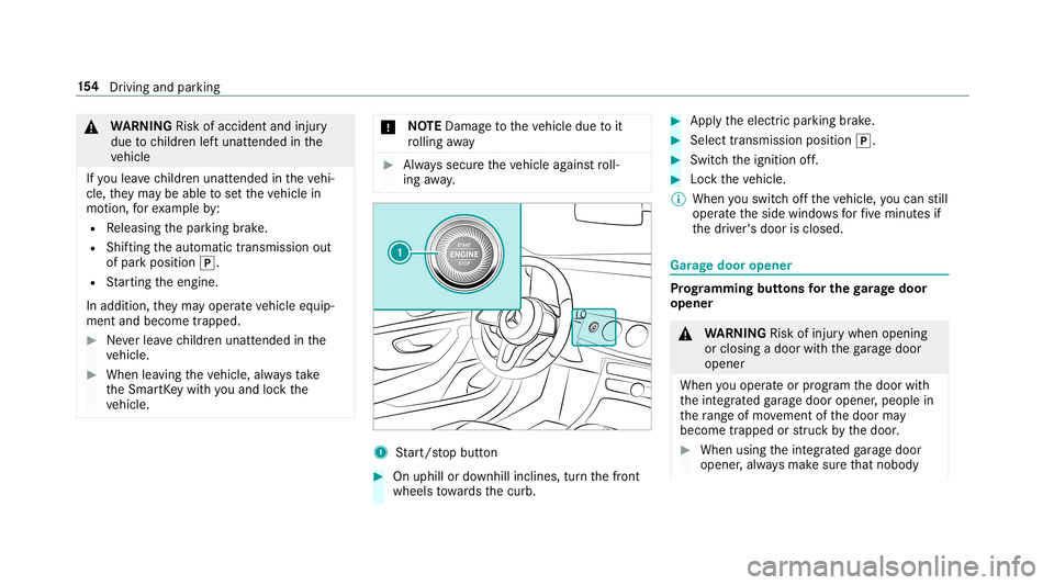MERCEDES-BENZ E-CLASS CABRIOLET 2019 Owners Manual 000A
WARNIN GRisk ofacci dent andinjury
due tochildr enleftunat tende din the
ve hicle
If yo ulea vechildr enunat tende din theve hi‐
cle, they ma ybe ableto setth eve hicle in
mo tion, forex am ple MERCEDES-BENZ E-CLASS CABRIOLET 2019 Owners Manual 000A
WARNIN GRisk ofacci dent andinjury
due tochildr enleftunat tende din the
ve hicle
If yo ulea vechildr enunat tende din theve hi‐
cle, they ma ybe ableto setth eve hicle in
mo tion, forex am ple