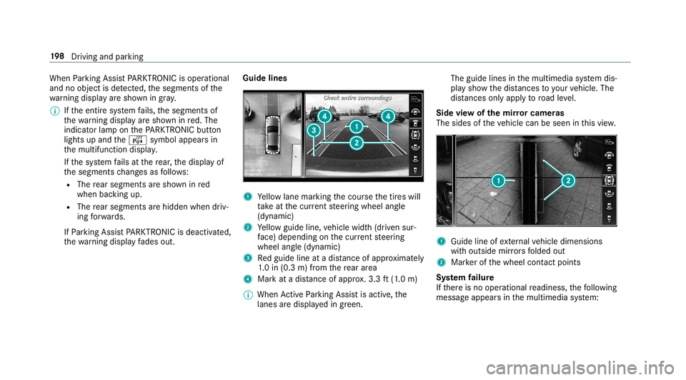 MERCEDES-BENZ E-CLASS CABRIOLET 2019  Owners Manual When
Parking AssistPA RK TRONI Cis oper ational
and noobj ectis de tected, thesegment sof the
wa rning displa yar esho wningray .
0009 Ifth eent ire sy stem fails, thesegment sof
th ewa rning displa y
