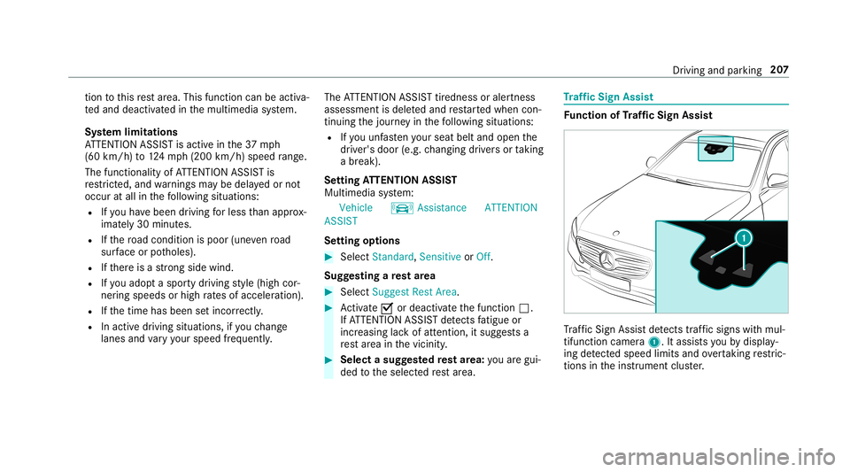 MERCEDES-BENZ E-CLASS CABRIOLET 2019  Owners Manual tio
nto this rest area. This function can beact iva‐
te dand deactiv ated inthemultimedia system.
Sy stem limita tions
AT TENTION ASSISTis activ ein the37 mph
(60 km/ h)to 124mp h(2 00 km/h) speedra