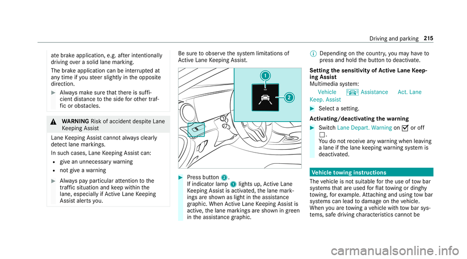 MERCEDES-BENZ E-CLASS CABRIOLET 2019  Owners Manual at
ebr ak eapplic ation,e.g .af te rint entional ly
dr iving overa soli dlane marking.
The brak eapp lication canbeinterru pte dat
an ytime ifyo usteer slightl yin theopposit e
dir ect ion. 0007
Alw a