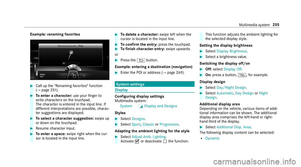 MERCEDES-BENZ E-CLASS CABRIOLET 2019 Owners Manual Ex
am ple: renaming favo rite s 0007
Call upthe"R enaming favo rite s" function
(→ pag e25 1). 0007
Toent erach aract er:use your fing er to
wr ite ch aract erson theto uc hpad.
The charact MERCEDES-BENZ E-CLASS CABRIOLET 2019 Owners Manual Ex
am ple: renaming favo rite s 0007
Call upthe"R enaming favo rite s" function
(→ pag e25 1). 0007
Toent erach aract er:use your fing er to
wr ite ch aract erson theto uc hpad.
The charact