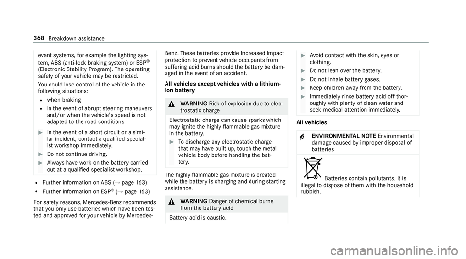 MERCEDES-BENZ E-CLASS CABRIOLET 2019  Owners Manual eva
ntsystems, forex am ple thelighting sys‐
te m, ABS (anti-lo ckbraking system) orESP®
(Elect ronic Stabilit yPr og ram). The oper ating
saf etyof your vehicle maybe restrict ed.
Yo uco uld lose 