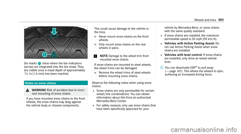 MERCEDES-BENZ E-CLASS CABRIOLET 2019 Owners Manual Six
mar ks1 showwher eth ebar indicat ors
(ar row )ar eint egr ated intoth etir etread. They
ar evisible onceatread depthofappr oximat ely
00CD in(1.6 mm) hasbeen reac hed. No
teson sno wch ains 000A
MERCEDES-BENZ E-CLASS CABRIOLET 2019 Owners Manual Six
mar ks1 showwher eth ebar indicat ors
(ar row )ar eint egr ated intoth etir etread. They
ar evisible onceatread depthofappr oximat ely
00CD in(1.6 mm) hasbeen reac hed. No
teson sno wch ains 000A
