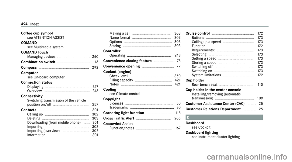 MERCEDES-BENZ E-CLASS CABRIOLET 2019 Owners Manual Cof
feecup symbol
see ATTENTION ASSIST
COMAND see Multimedia system
COMAND Touc h
Mana gingdevices ................................260
Comb inationswi tch ...... ...........................116
Com pas MERCEDES-BENZ E-CLASS CABRIOLET 2019 Owners Manual Cof
feecup symbol
see ATTENTION ASSIST
COMAND see Multimedia system
COMAND Touc h
Mana gingdevices ................................260
Comb inationswi tch ...... ...........................116
Com pas