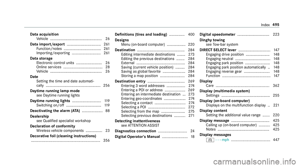 MERCEDES-BENZ E-CLASS CABRIOLET 2019 Owners Manual Data
acquisition
Ve hicle .................................................. 26
Data impor t/expor t................................. 261
Fu nctio n/no tes .................................... 261
Im MERCEDES-BENZ E-CLASS CABRIOLET 2019 Owners Manual Data
acquisition
Ve hicle .................................................. 26
Data impor t/expor t................................. 261
Fu nctio n/no tes .................................... 261
Im