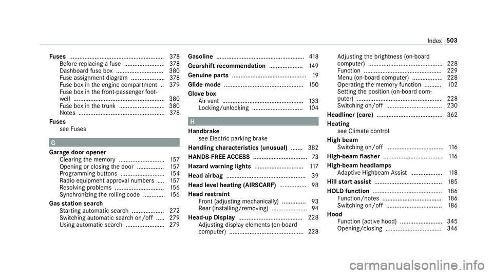 MERCEDES-BENZ E-CLASS CABRIOLET 2019 Owners Manual Fu
ses ............... ......................................... 378
Bef orere placing afuse ........................ 378
Das hboard fuse box...... ...................... 380
Fu se assignment diagram. MERCEDES-BENZ E-CLASS CABRIOLET 2019 Owners Manual Fu
ses ............... ......................................... 378
Bef orere placing afuse ........................ 378
Das hboard fuse box...... ...................... 380
Fu se assignment diagram.