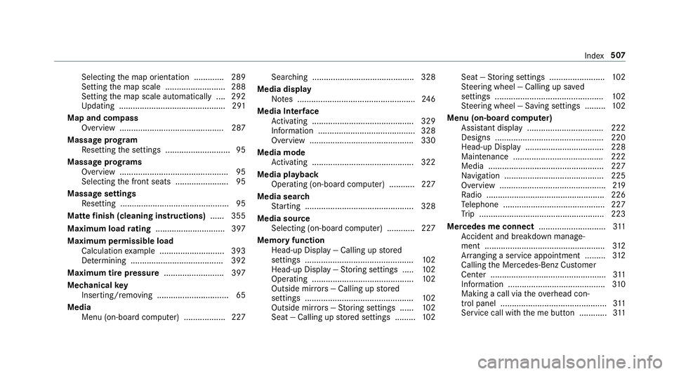 MERCEDES-BENZ E-CLASS CABRIOLET 2019 Owners Manual Sel
ecting themap orient ation .............2 89
Se tting themap scale .......................... 288
Se tting themap scale automaticall y....2 92
Up dating ...... .................................. . MERCEDES-BENZ E-CLASS CABRIOLET 2019 Owners Manual Sel
ecting themap orient ation .............2 89
Se tting themap scale .......................... 288
Se tting themap scale automaticall y....2 92
Up dating ...... .................................. .