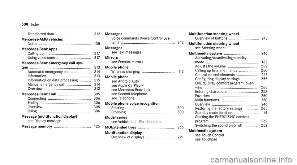 MERCEDES-BENZ E-CLASS CABRIOLET 2019 Owners Manual Tr
ans ferred dat a..................................3 12
Mer cede s-AMG vehicl es
No tes ..................... .............................. 135
Mer cede s-Benz Apps
Ca lling up ...... ............. MERCEDES-BENZ E-CLASS CABRIOLET 2019 Owners Manual Tr
ans ferred dat a..................................3 12
Mer cede s-AMG vehicl es
No tes ..................... .............................. 135
Mer cede s-Benz Apps
Ca lling up ...... .............