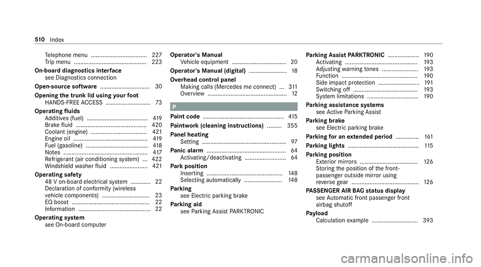 MERCEDES-BENZ E-CLASS CABRIOLET 2019 Owners Manual Te
lephon emen u.................................. 227
Tr ip men u.............. .......................... .... 223
On-boa rddiag nostics interface
see Diag nostics con nection
Open- sourcesof tware MERCEDES-BENZ E-CLASS CABRIOLET 2019 Owners Manual Te
lephon emen u.................................. 227
Tr ip men u.............. .......................... .... 223
On-boa rddiag nostics interface
see Diag nostics con nection
Open- sourcesof tware