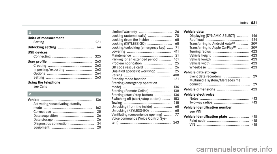 MERCEDES-BENZ E-CLASS CABRIOLET 2019 Owners Manual U
Un its ofmeas urement
Se tting .......... .................................. .....2 61
Un loc king setting ...................................... 64
USB devices
Conne cting ......................... MERCEDES-BENZ E-CLASS CABRIOLET 2019 Owners Manual U
Un its ofmeas urement
Se tting .......... .................................. .....2 61
Un loc king setting ...................................... 64
USB devices
Conne cting .........................